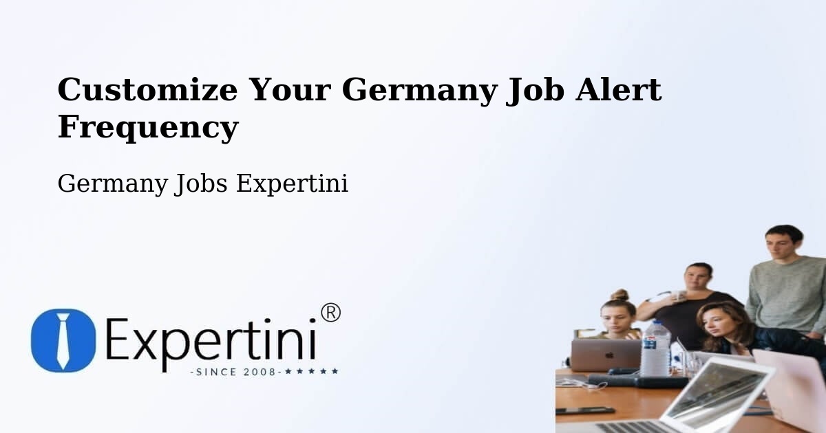 Customize Your Germany Job Alert Frequency - Germany Jobs Expertini
